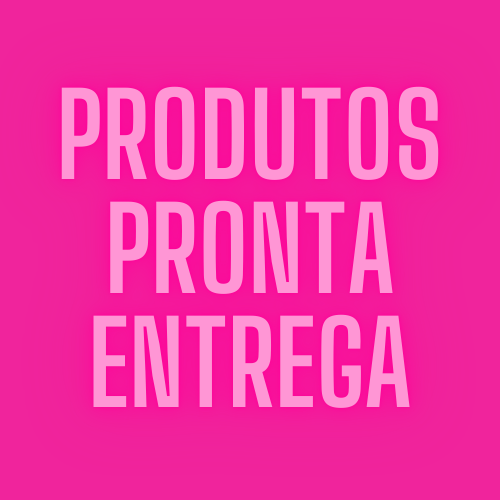 PRODUTOS A PRONTA ENTREGA